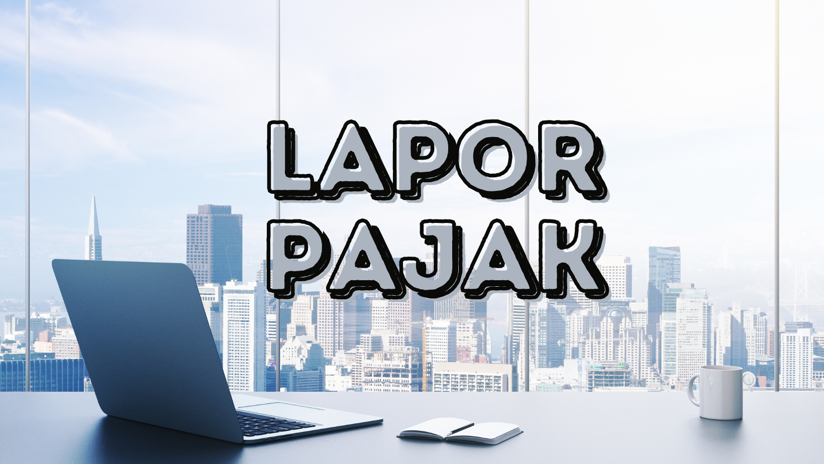 Cara Lapor Pajak tahunan?